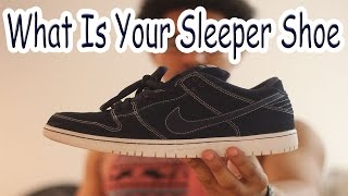 What sleeper shoe are you rocking