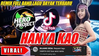 HANYA KAO || REMIX FULL BAND LAGU DAYAK TERBARU || BY HERO PROJECT