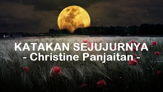 Christine Panjaitan__Katakan Sejujurnya ( Lirik )