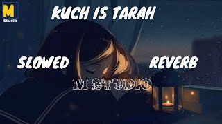 Kuch Is Tarah | Slowed And Reverb | Atif Aslam | Storm Edition | Use Headphone