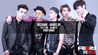 Big Bang - Hands Up (Ferry Remix)