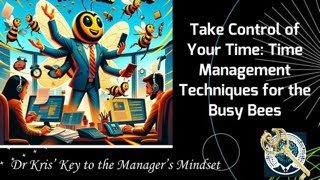 Take Control of Your Time:  Time Management Techniques for the Busy Bees