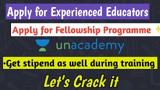 Unacademy is hiring for experienced educators and for fellowship programme