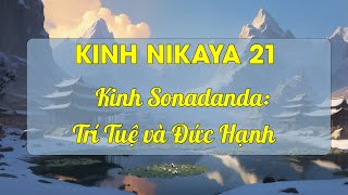 KINH NIKAYA 21 - Kinh Sonadanda: Trí Tuệ và Đức Hạnh - TT Thích Chân Quang