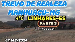 TREVO DE REALEZA EM MANHUAÇU-MG ATÉ LINHARES-ES PARTE 3 #mg111 #minasgerais #manhuaçu #ipanemamg