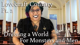 Lovecraft Country - Pt 2 Costume Review