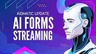 AI Forms Response Streaming Update: Aiomatic New Version