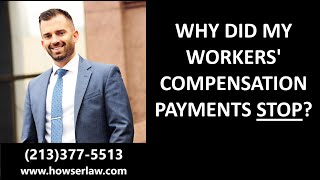 Why did my Workers' Comp payments stop?