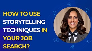 How to Use Storytelling Techniques in Your Job Search?