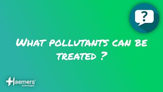 ❓ WHAT POLLUTANTS CAN BE TREATED?