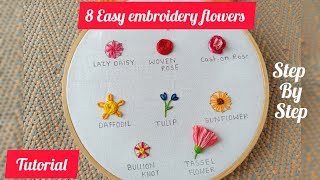 8 Easy embroidery flowers || Embroidery flowers for beginners || Flowers embroidery  Basic