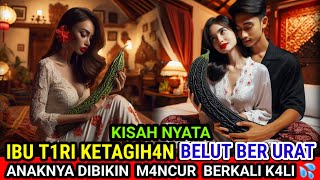 KISAH NYATA - SAAT AYAH KERJA, AKU M3N3M4N1 IBU T1R1 KU