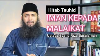 Iman Kepada Malaikat || Ustadz Syafiq Riza Basalamah