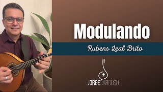 MODULANDO (Rubens Leal Brito) | JORGE CARDOSO - Bandolim