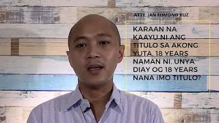 KARAAN NA KAAYU NI ANG TITULO SA AKONG YUTA, 18 YEARS NAMAN NI. UNYA DIAY OG 18 YEARS NA?