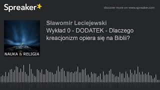 Wykład 0 - DODATEK - Dlaczego kreacjonizm opiera się na Biblii?