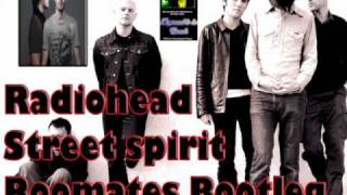 Radiohead - Street Spirit (Roomates Bootleg)