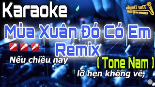 Karaoke Mùa Xuân Đó Có Em Remix (Tone Nam ) DJ Căng Đét Remix Hay Nhất || Thu Thuyền Channell