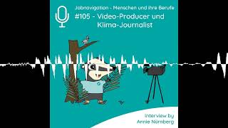 #105 - Video-Producer und Klima-Journalist - Jobnavigation - Menschen und ihre Berufe