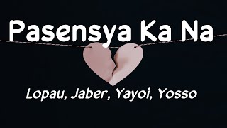 Pasensya Ka Na - Lopau, Jaber, Yayoi, Yosso (420 Soldierz) (Lyrics) 🎵