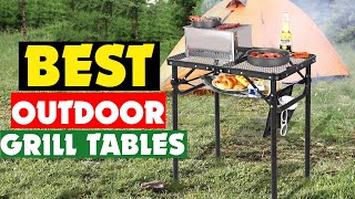 Top 10 Best Outdoor Grill Tables in 2024