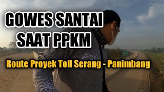 Gowes santai saat PPKM || jalur Toll Serang Panimbang -Edy zhembe