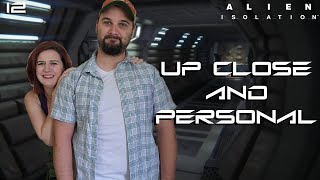 Up Close and Personal - Alien: Isolation with Kelsey Part 12