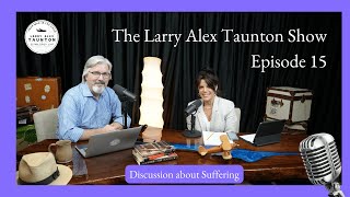 The Larry Alex Taunton  Show # 15 - Suffering