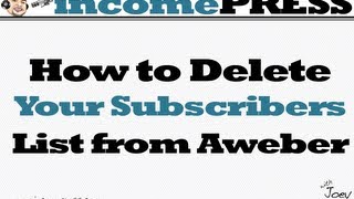 How to Delete Your Subscribers List from Aweber