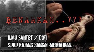 BENARKAN ILMU SANTET / DOTI SUKU KAJANG SANGAT MEMATIKAN