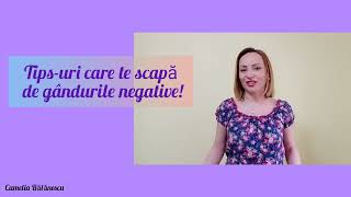 Tips-uri care te scapă de gândurile negative!