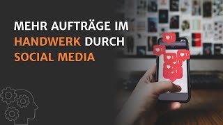 Mehr Aufträge im Handwerk durch Social Media  🛠️📱