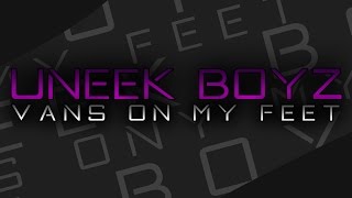 Uneek Boyz - Vans on my feet (Original Mix)