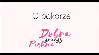 [100 sposobów na miłość] odc.5: O pokorze