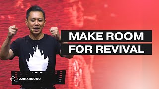 MAKE ROOM FOR REVIVAL - Fuji Harsono - Official Khotbah