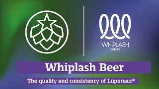 The quality and consistency of Lupomax® and why its our go to hop! Alex Lawes : Whiplash Brewery