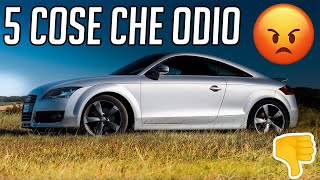 5 COSE CHE ODIO DELLA MIA AUDI TT