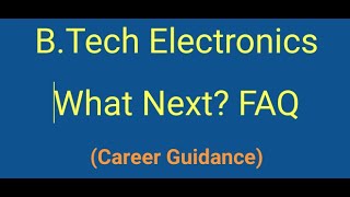 B.Tech Electronics | What Next? | Apprenticeship. Job, M.Tech, MS, MBA | GATE | Career Guidance FAQ