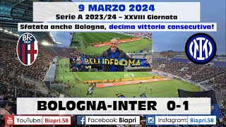 9.3.2024 BOLOGNA-INTER 0-1  **Sfatata anche Bologna, decima vittoria consecutiva** (Video Biapri)