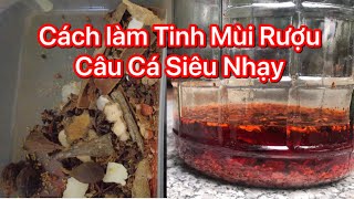 Cách Làm Tinh Mùi Rượu Thuốc Bắc Câu Cá Chép ,Trắm , Trôi, PHi ,Và Nhiều Loại Cá Khác