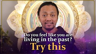 Do you feel like you are living in the past? Try this