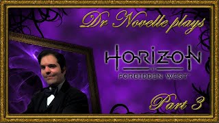 Dr. Novelle plays Horizon Forbidden West: Part 3