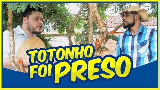 Totonho foi preso