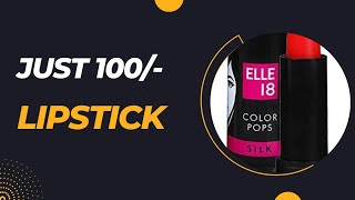 Elle 18 Colour Pop Silk lipstick review #affordable # must watch