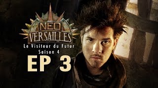 EP3 - Neo-Versailles ( Le Visiteur du Futur S4) Le Sauveur malgré lui