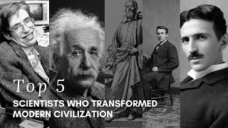 "Revolutionary Minds: 5 Scientists Who Transformed Modern Civilization"