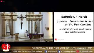 1 March 2023 - ACTS  Healing Mass  -  WEDNESDAY OF THE FIRST WEEK OF LENT