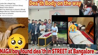 Naga boy found dea*th in street at Bangalore/ sad news/@ek_naga