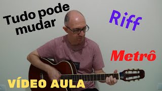 Vídeo Aula - Riff - Tudo Pode Mudar - Metrô - Celso Ricardo (Cover) - TAB - (134)