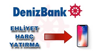 Denizbank Ehliyet Harcı Yatırma - Sürücü Belgesi Harç Yatırma